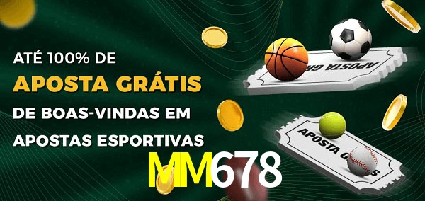 MM678 Ate 100% de Aposta Gratis